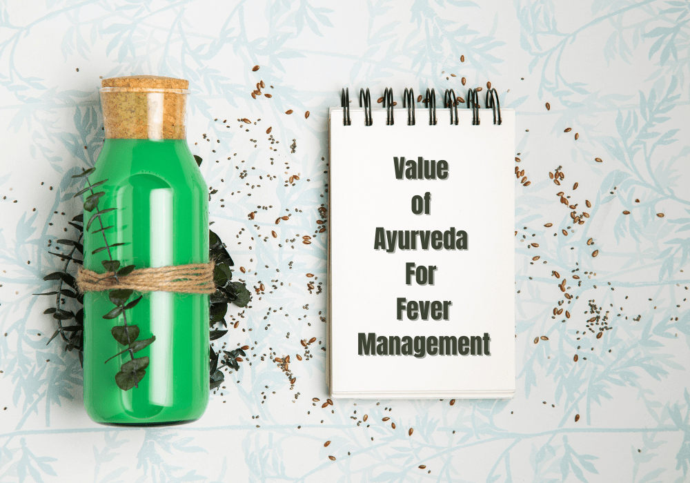 The Value of Ayurvedic Treatment for Fever Management